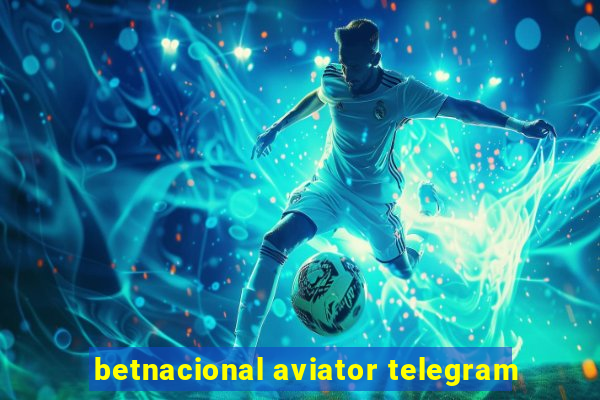 betnacional aviator telegram